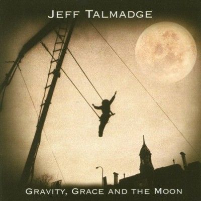 Jeff Talmadge - Gravity Grace And The Moon (CD)
