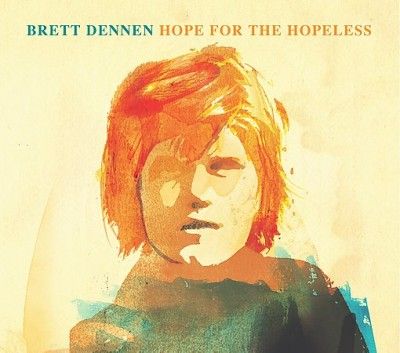 Brett Dennen - Hope For The Hopeless (CD)