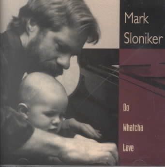 Mark Sloniker - Do Whatcha Love (CD)