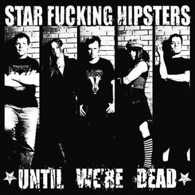 Star F*cking Hipster - Until We're Dead (CD)