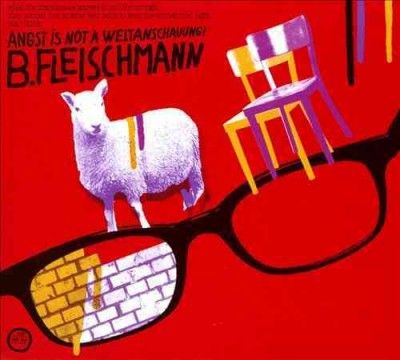 B. Fleischmann - Angst Is Not A Weltanschauung (CD)