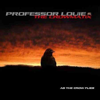 Professor Louie &amp; Th - As The Crow Flies (CD)