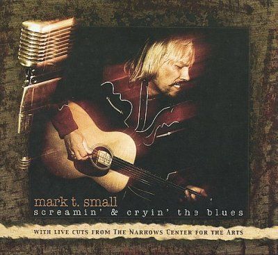Mark T. Small - Screamin &amp; Cryin The Blues (CD)