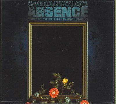Oma Rodriguez - Lopez - Absence Makes The Heart Grow Fungus (CD)