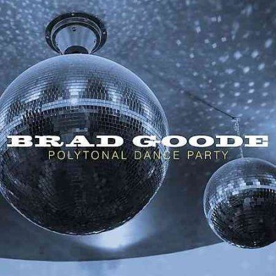 Brad Goode - Polytonal Dance Party (CD)