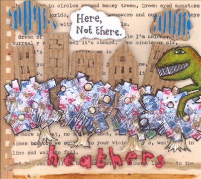 Heathers - Here Not There (CD)
