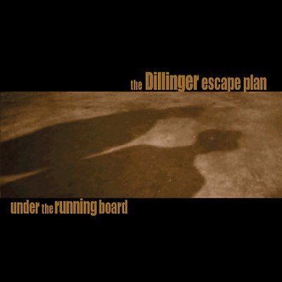 Dillinger Escape Pla - Under The Running Board (CD)