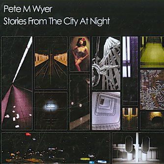 Pete M. Wyer - Stories From The City At Night (CD)