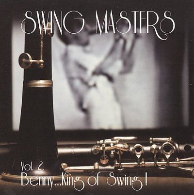 Swing Masters - Vol 2 Benny: King Of Swing (CD)
