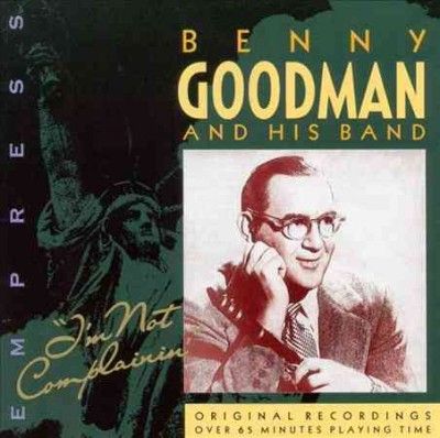 Benny Goodman - I'm Not Complainin (CD)