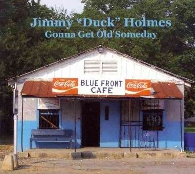 Jimmy Duck Holmes - Gonna Get Old Someday (CD)