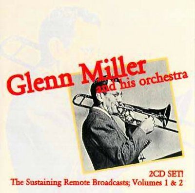 Glenn Miller - Sustaining Remote Broadcasts Vol 1 &amp; (CD)