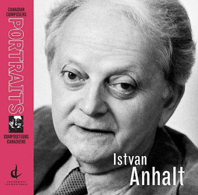 Istan Anhalt - Canadian Composers Portrait (CD)