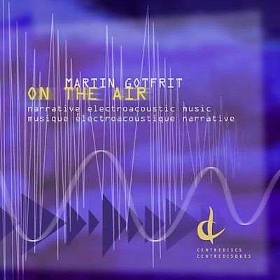 Martin Gotfrit - On The Air: Narrative Elect (CD)