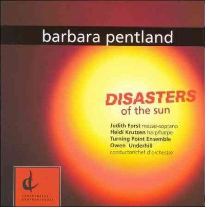 Barbara Pentland - Disasters Of The Sun (CD)