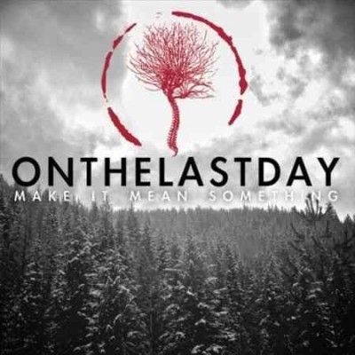 On The Last Day - Make It Mean Something (CD)