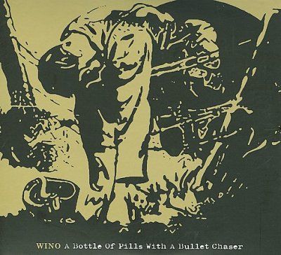 Wino - Bottle Of Pills With A Bullet Chaser (CD)