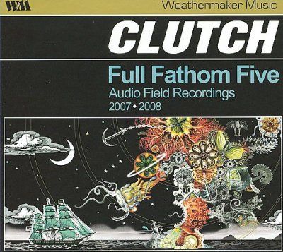 Clutch - Full Fathom Five: Audio Field 2007 - 08 (CD)