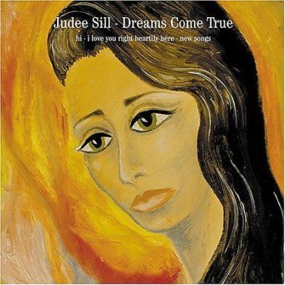 Judee Sill - Dreams Come True: Hi I Love You Right (CD)