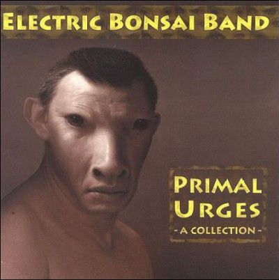 Electric Bonsai Band - Primal Urges (CD)