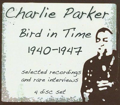Charlie Parker - Bird In Time: 1940 - 1947 (CD)