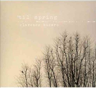 Clarence Bucaro - Til Spring (CD)