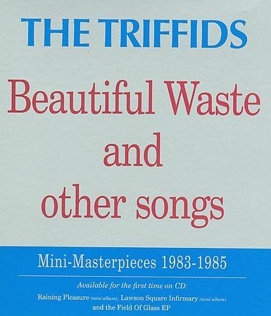 Triffids - Beautiful Waste And Other Songs (CD)