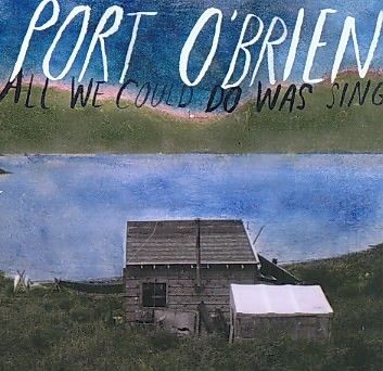 Port O'brien - All We Could Do Was Sing (CD)