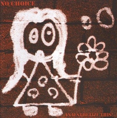 No Choice - Anaesthetize This Annihilate That (CD)