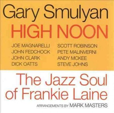 Gary Smulyan - High Noon: Jazz Soul Of Frankie Laine (CD)