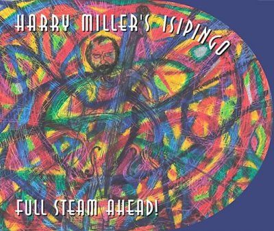 Harry Miller's Isipi - Full Steam Ahead (CD)