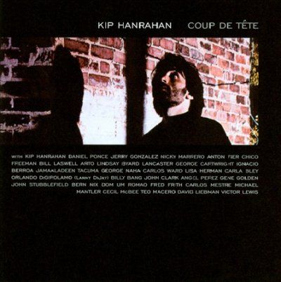 Kip Hanrahan - Coup De Tete (CD)