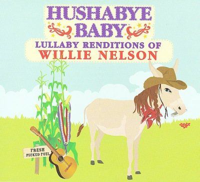 Hushabye Baby - Lullaby Renditions Of Willie Nelson (CD)