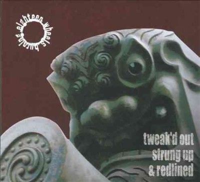 Eighteen Wheels Burn - Tweakd Out Strung Up &amp; Redlined (CD)
