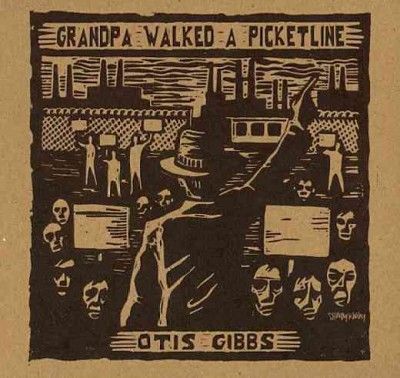 Otis Gibbs - Grandpa Walked A Picketline (CD)