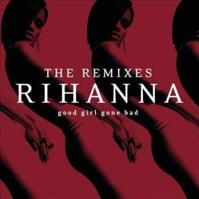 Rihanna - Good Girl Gone Bad: Remixes (CD)