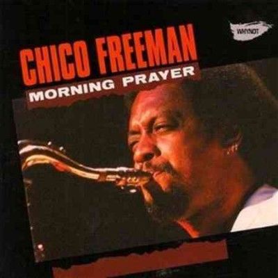Chico Freeman - Morning Prayer (CD)