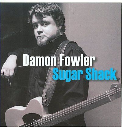 Damon Fowler - Sugar Shack (CD)
