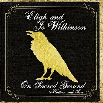 Eligh Wilkinson - On Sacred Ground: Mother &amp; Son (CD)