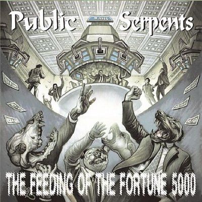 Public Serpents - Feeding Of The Fortune 5000 (CD)