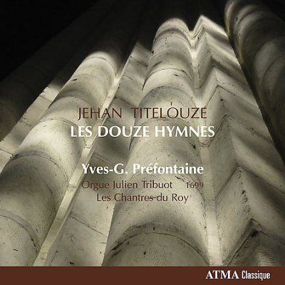 Les Chantres Du Roy - Titelouze: Les Douze Hymnes (CD)