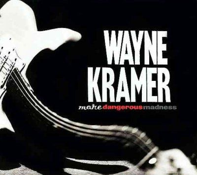 Wayne Kramer - More Dangerous Madness (CD)