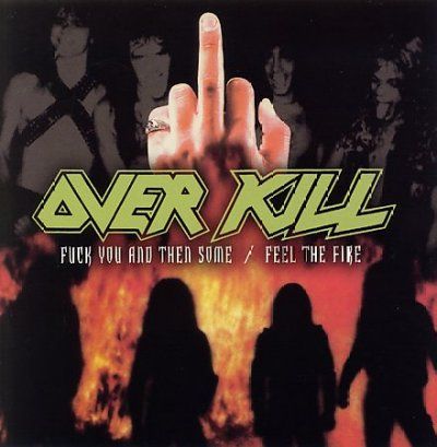 Overkill - F*ck You And Then Some/feel The Fire (CD)