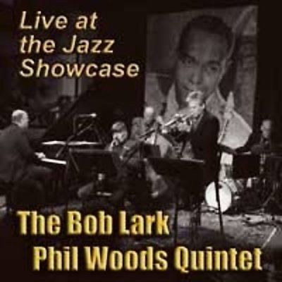 Bob Lark - Phil Woods - Bob Lark Phil Woods Quintet: Live At T (CD)