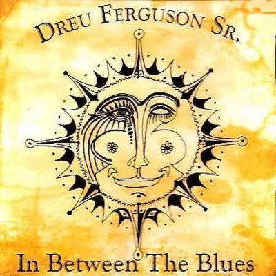 Dreu Sr. Ferguson - In Between The Blues (CD)