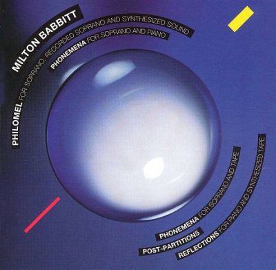 Milton Babbitt - Babbitt: Philomel, Phonemena, Post - Par (CD)