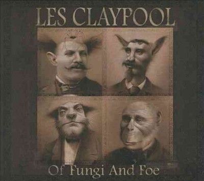 Les Claypool - Of Fungi And Foe (CD)
