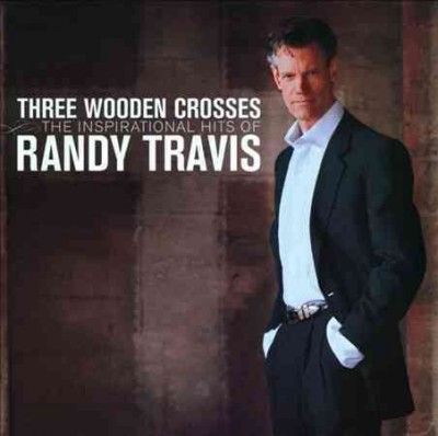 Randy Travis - Three Wooden Crosses: Inspirational Hi (CD)