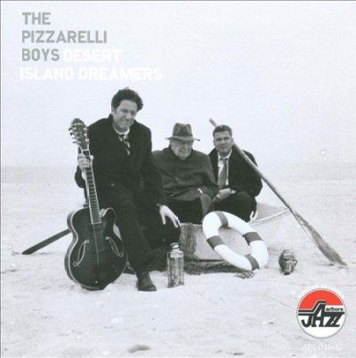 Pizzarelli Boys - Desert Island Dreamers (CD)