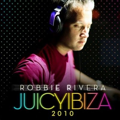 Robbie Rivera - Juicy Ibiza 2010 (CD)
